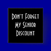 Don't Forget My Senior Discount Button