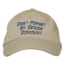 Don't Forget My Senior Discount! embroidered hats