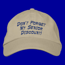 Don't Forget My Senior Discount! embroidered hats