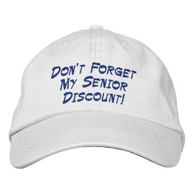 Don't Forget My Senior Discount! Embroidered Hat by mikek92349