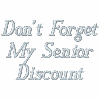 Don't Forget My Senior Discount Embroidered Polo