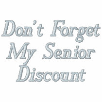 Don't Forget My Senior Discount Embroidered Polo embroidered shirts by mikek92349 Don't Forget My Senior Discount Embroidered Polo embroidered shirts