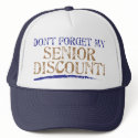 Don't Forget My Senior Discount! hats