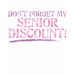 Don't Forget My Senior Discount! shirt
