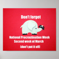Don't forget National Procrastination Week Print