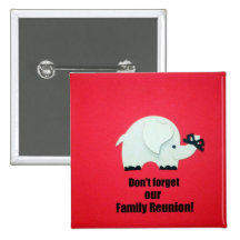 Don't forget our Family Reunion! Pinback Button