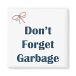 Don't Forget The Garbage Reminder Magnet
