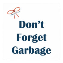 Don't Forget The Garbage Reminders Print