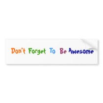 Don't Forget To Be Awesome bumper stickers by Igninyani Don't Forget To Be Awesome bumper stickers