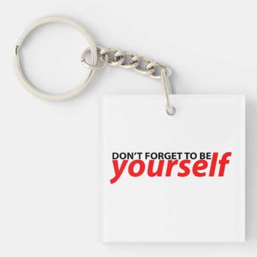 Don&#39;t forget to be yourself square acrylic key chain
