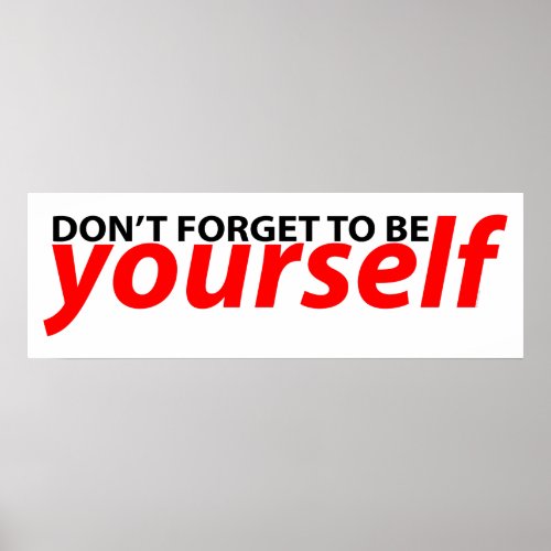 Don&#39;t forget to be yourself print