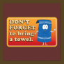 Don't Forget to Bring a Towel