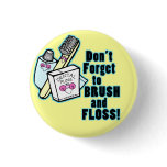 Dont Forget To Brush and Floss Buttons