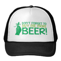 Don't FORGET to buy me BEER! from The Beer Shop Trucker Hats