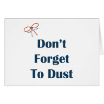 Don't Forget To Dust Reminders Greeting Cards