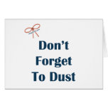 Don't Forget To Dust Reminders Greeting Cards
