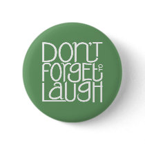 Don't Forget to Laugh white Button by floatinglemonstype Don't Forget to Laugh white Button