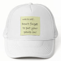 Don't Forget To Put Your Pants On Hat