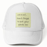 Don't Forget To Put Your Pants On hats