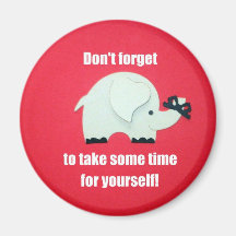 Don't forget to take some time for yourself! refrigerator magnet