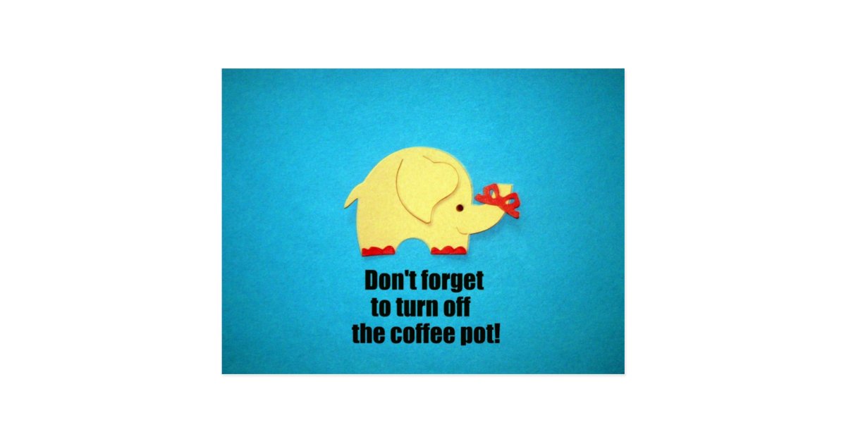 Don't to turn off the coffee pot! postcard Zazzle