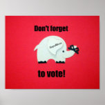 Don't forget to vote...Republican! Print