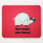 Don't forget your chores! mousepads