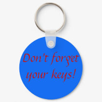 Don't forget your keys! keychains