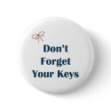 Don't Forget Your Keys Reminders Buttons