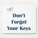 Don't Forget Your Keys Reminders Mousepads