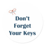 Don't Forget Your Keys Reminders Round Sticker