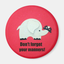 Don't forget your manners! refrigerator magnets