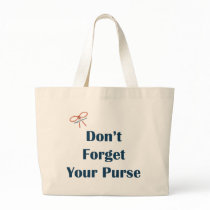 Don't Forget Your Purse Reminder Bag