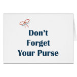 Don't Forget Your Purse Reminder Greeting Cards