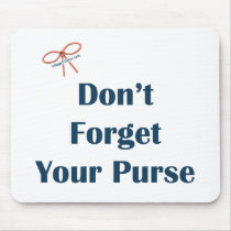 Don't Forget Your Purse Reminder Mouse Pad