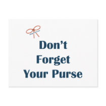 Don't Forget Your Purse Reminder