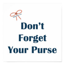 Don't Forget Your Purse Reminder