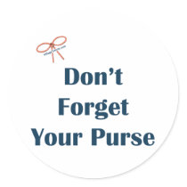 Don't Forget Your Purse Reminder