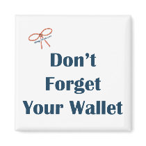 Don't Forget Your Wallet Reminder Magnet
