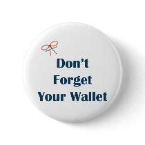 Don't Forget Your Wallet Reminders Buttons