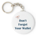 Don't Forget Your Wallet Reminders Key Chains