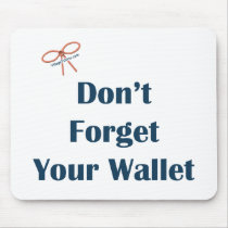 Don't Forget Your Wallet Reminders Mouse Pads