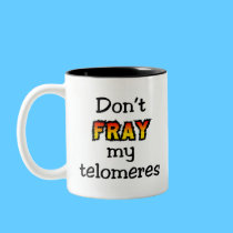 Don't fray my telomeres mugs