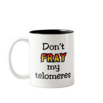 Don't fray my telomeres mugs