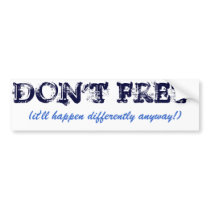 Don't Fret! Bumper Stickers