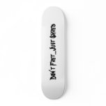 Don't Fret...Just Shred skateboards