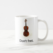 Don't fret. Violin Mug