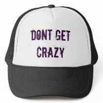 Dont Get Crazy hats by brooklynnbrwn Dont Get Crazy hats