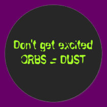 Don't get excitedORBS = DUST sticker stickers