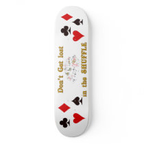 don't get lost in the shuffle skate decks